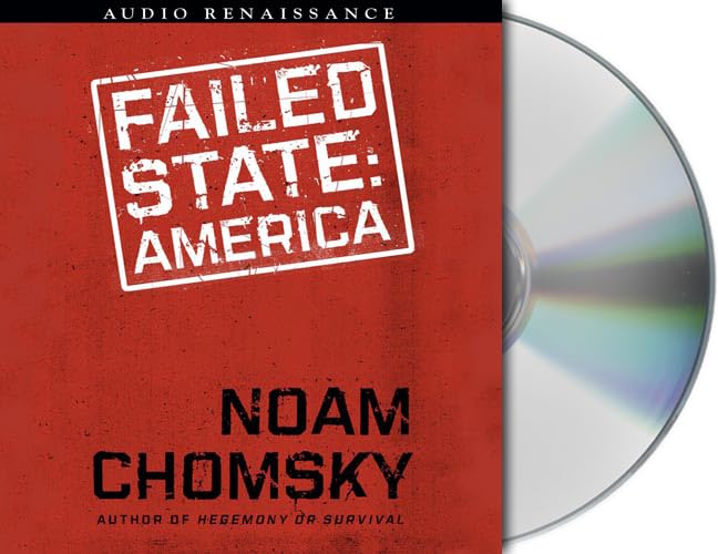 Failed States: The Abuse of Power and the Assault on Democracy (American Empire Project)