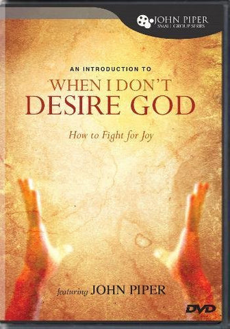 When I Don't Desire God: How to Fight for Joy