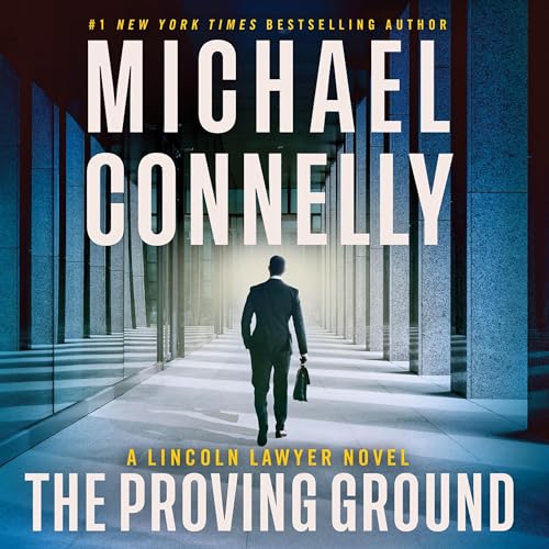 The Proving Ground: A Lincoln Lawyer Novel (Lincoln Lawyer)