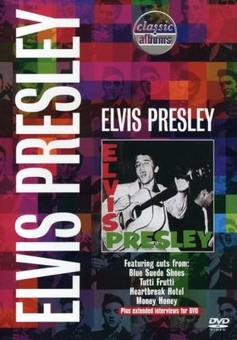 Classic Albums - Elvis Presley: Elvis Presley