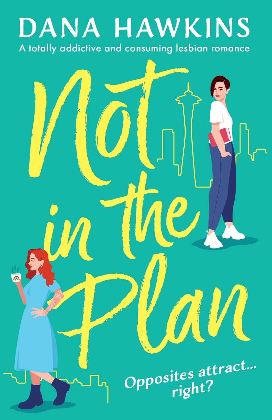 Not in the Plan: A totally addictive and consuming lesbian romance (Single in Seattle)