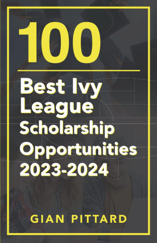 100 Best Ivy League Scholarship Opportunities 2023-2024 (PQ Unleashed: Lists That Matter)