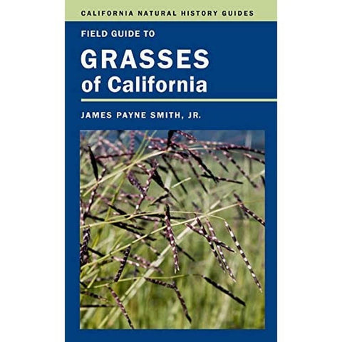 Field Guide to Grasses of California (California Natural History Guides) (Volume 110)
