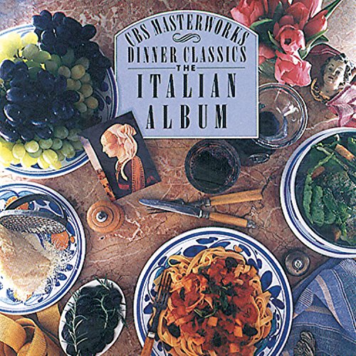 CBS Masterworks Dinner Classics: The Italian Album