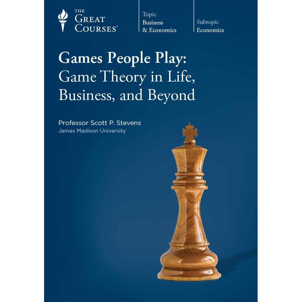 Games People Play: Game Theory in Life, Business, and Beyond