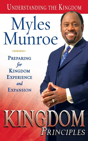 Kingdom Principles: Preparing for Kingdom Experience and Expansion (Understanding the Kingdom)