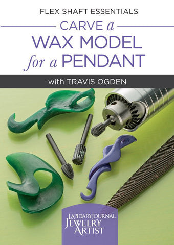 Flex Shaft Essentials: Carve a Wax Model for a Pendant