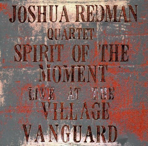 Spirit Of The Moment: Live At The Village Vanguard by Redman, Joshua Quartet Live edition (1995) Audio CD