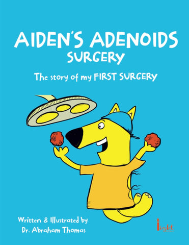 AIDEN'S ADENOIDS SURGERY: The story of my FIRST SURGERY (Kids Medical Books)