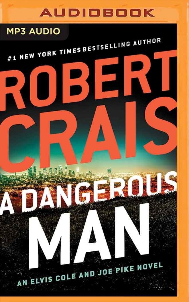 Dangerous Man, A (An Elvis Cole and Joe Pike Novel, 18)