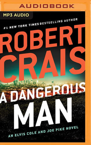 Dangerous Man, A (An Elvis Cole and Joe Pike Novel, 18)