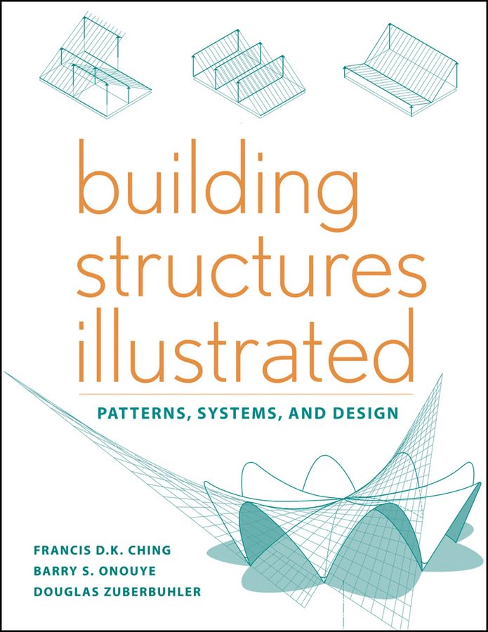 Building Structures Illustrated: Patterns, Systems, and Design