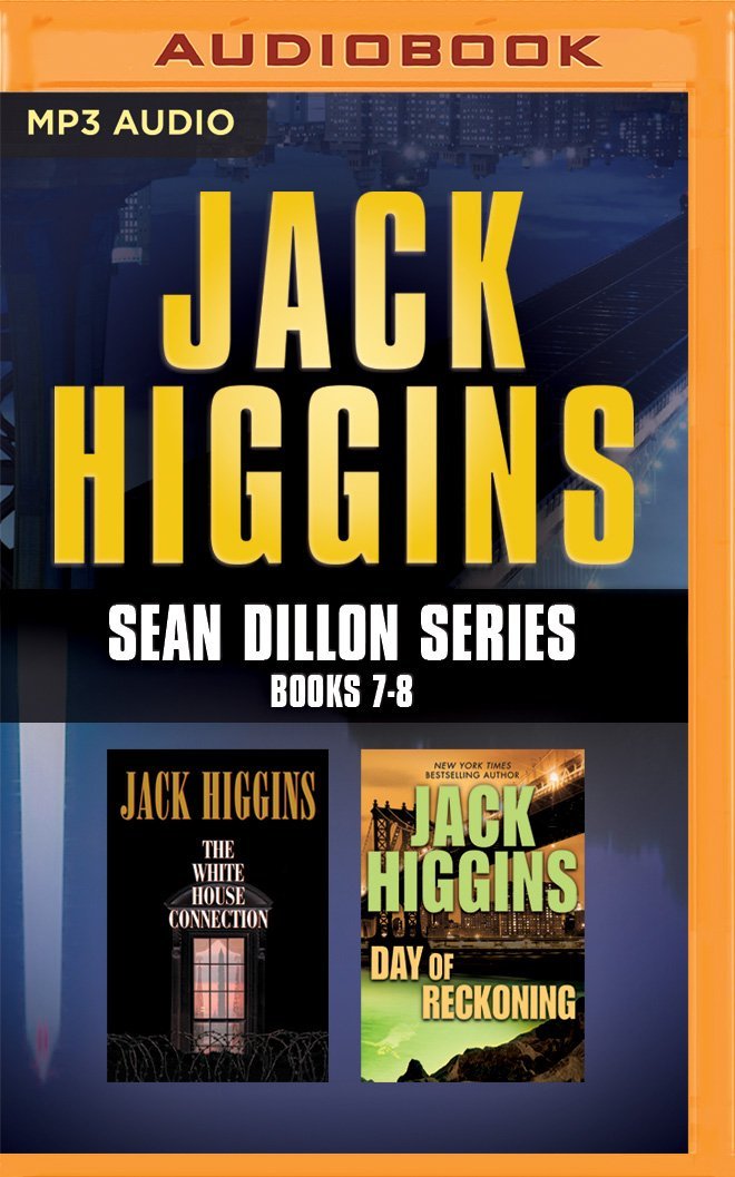 Jack Higgins - Sean Dillon Series: Books 7-8: The White House Connection, Day Of Reckoning