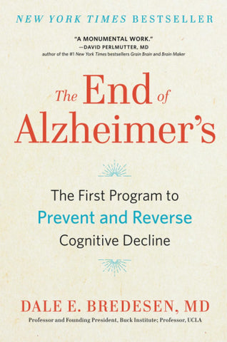 The End of Alzheimer's: The First Program to Prevent and Reverse Cognitive Decline