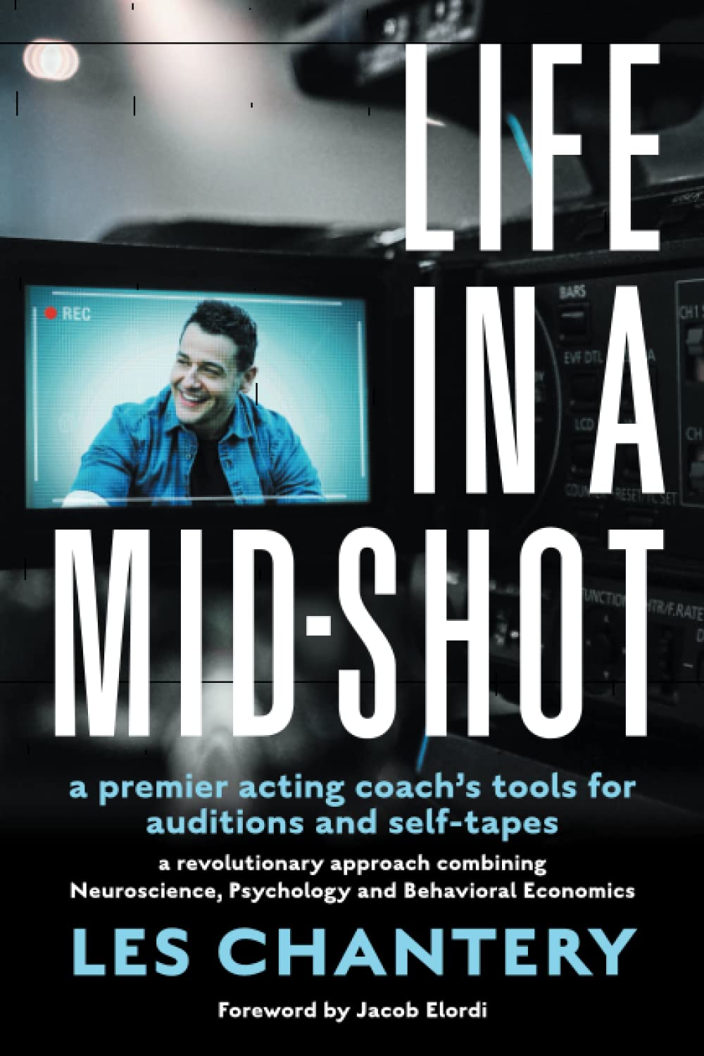 Life in a Mid-Shot: A premier acting coach's tools for auditions and self-tapes