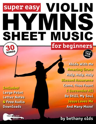 Super Easy Violin Hymns Sheet Music for Beginners: 30 Popular Praise and Worship Songs in Big Letter Notes, Violin TAB + FREE Audio (Large Print Letter Notes Sheet Music)