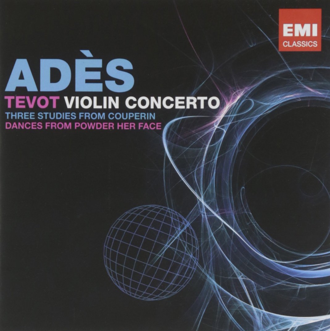 Ades: Tevot; Violin Concerto; Couperin; Dances