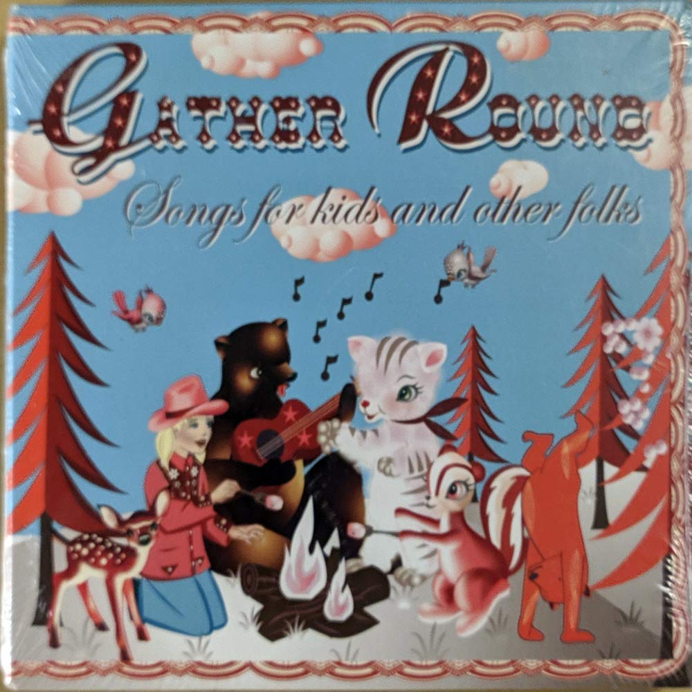 Gather Round: Songs for Kids and Other Folks