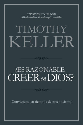 ¿Es razonable creer en Dios?: Convicción, en tiempos de escepticismo | The Reason for God: Belief in an Age of Skepticism (Spanish Edition)