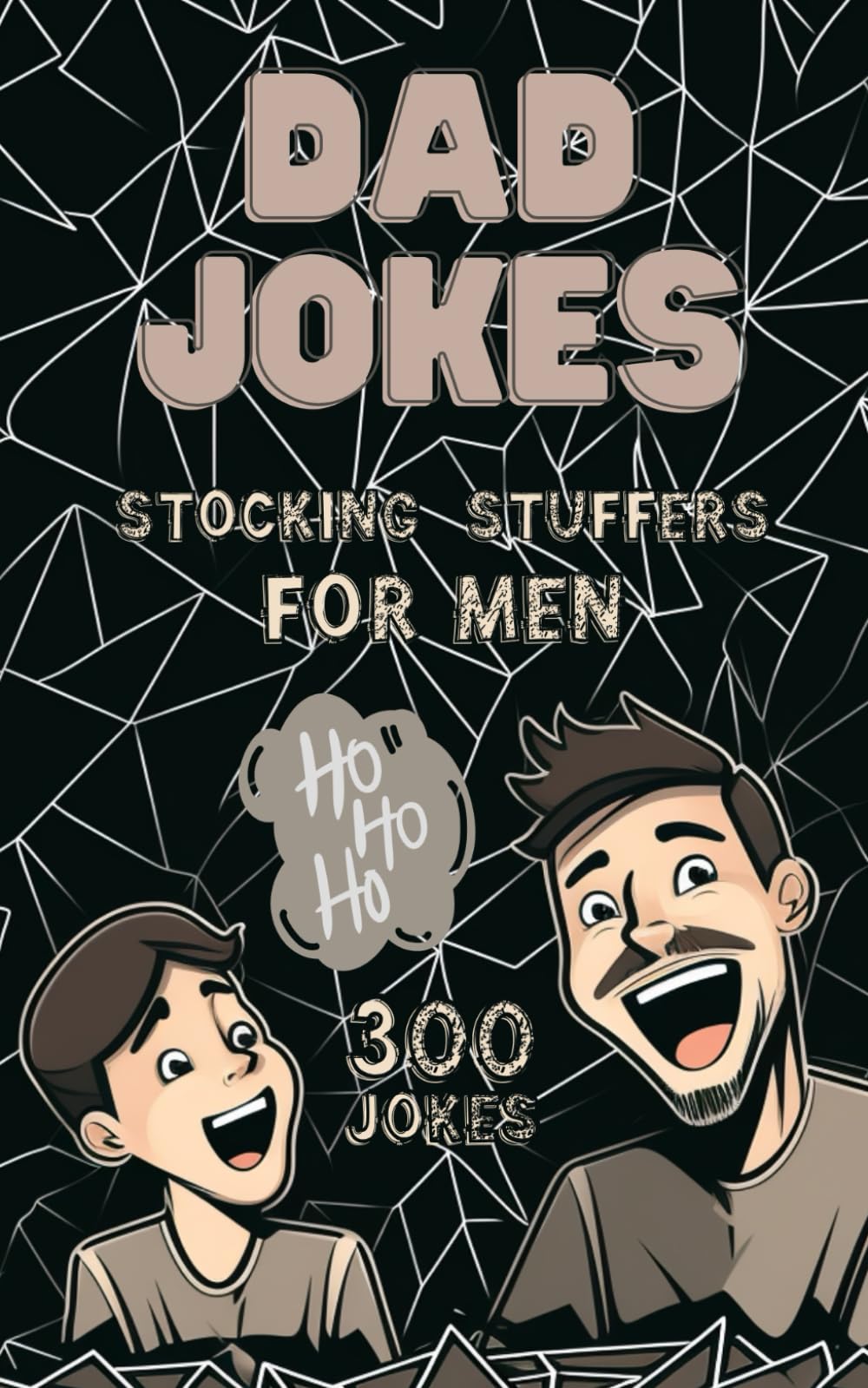 Stocking Stuffers for Men: Dad Jokes: 300 Terribly Good Puns, One-Liners and Riddles (Stocking Stuffers for Adults)