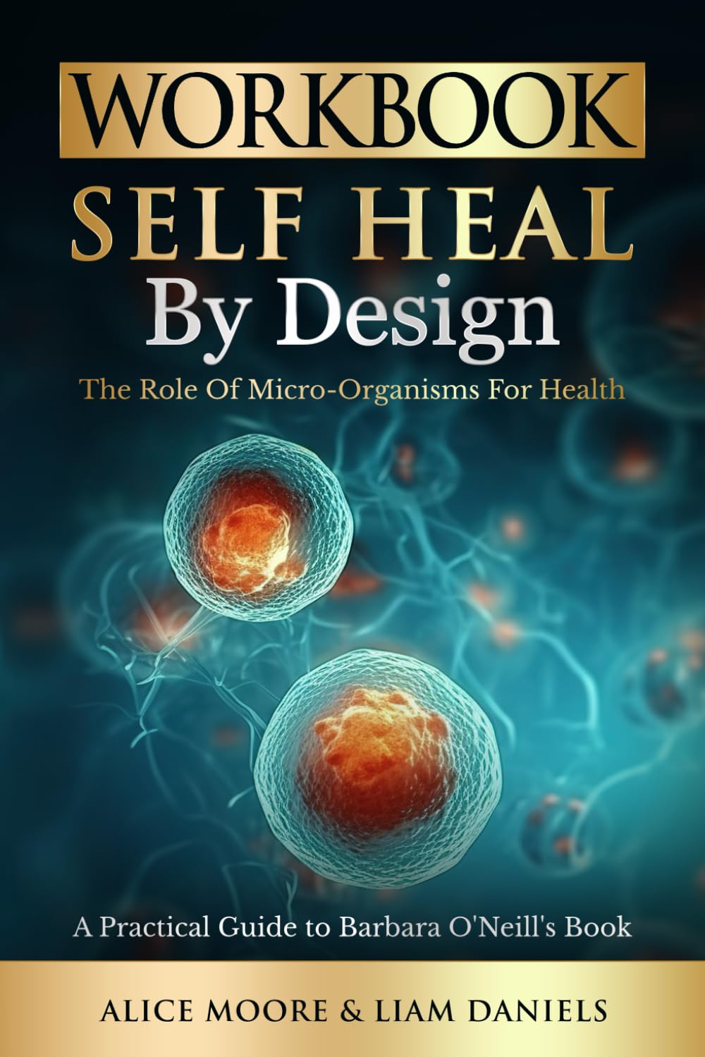 Workbook: Self-Heal by Design (Barbara O'Neill) (Women's Health & Wellness)