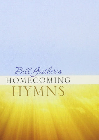 Gaither Homecoming Hymns