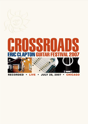 Crossroads: Eric Clapton Guitar Festival 2007