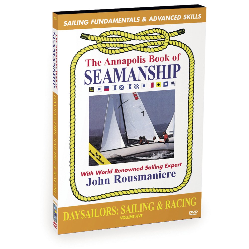 Daysailors: Sailing & Racing (The Annapolis Book of Seamanship, Vol. 5)