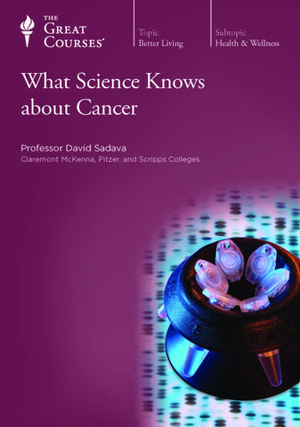 The Great Courses: What Science Knows About Cancer