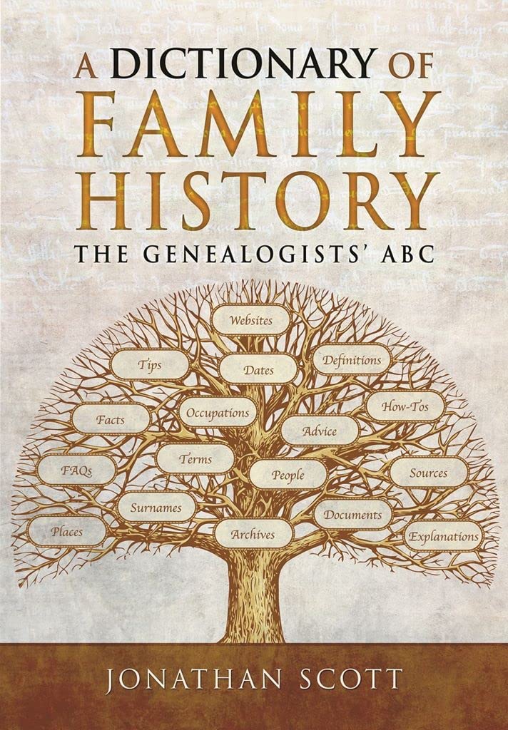 A Dictionary of Family History: The Genealogists' ABC (A Guide For Family Historians)