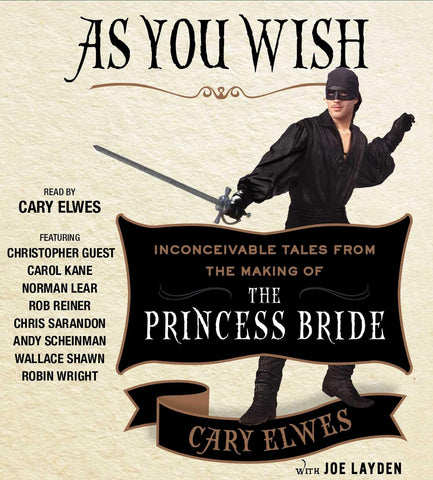 As You Wish: Inconceivable Tales from the Making of The Princess Bride