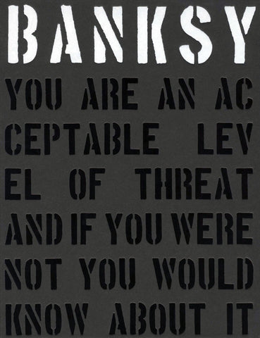 Banksy: You Are an Acceptable Level of Threat and if You Were Not You Would Know About It