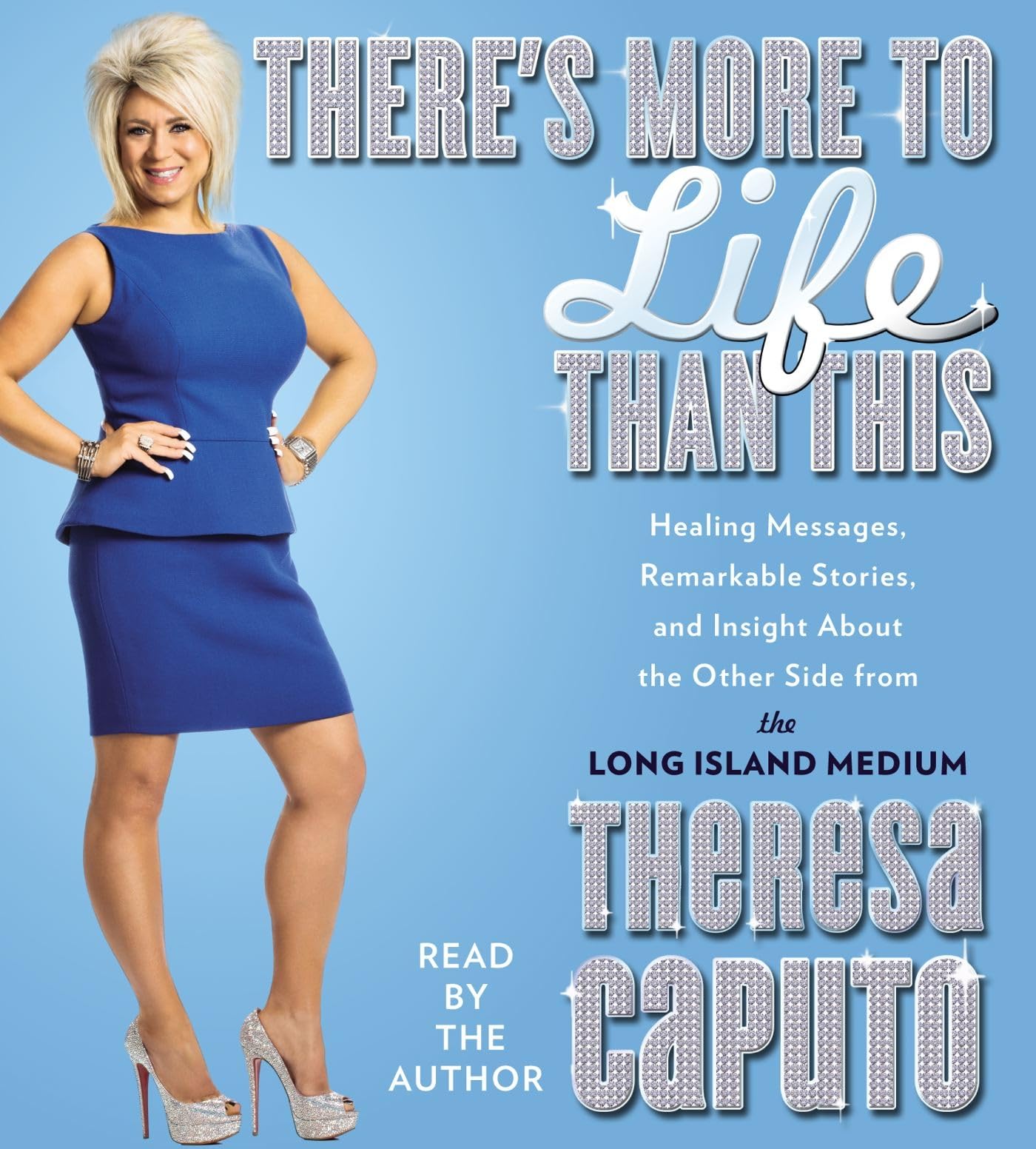 There's More to Life Than This: Healing Messages, Remarkable Stories, and Insight About The Other Side from the Long Island Medium