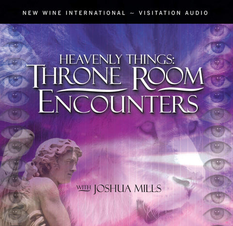 Heavenly Things: Throne Room Encounters