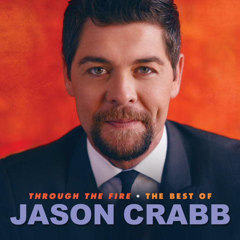 Through the Fire: Best of Jason Crabb