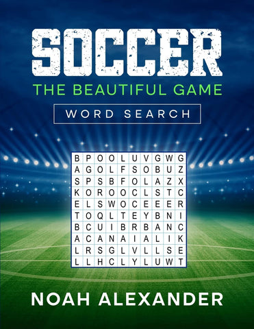 Soccer The Beautiful Game Word Search: 100 Soccer Themed Word Search Puzzles