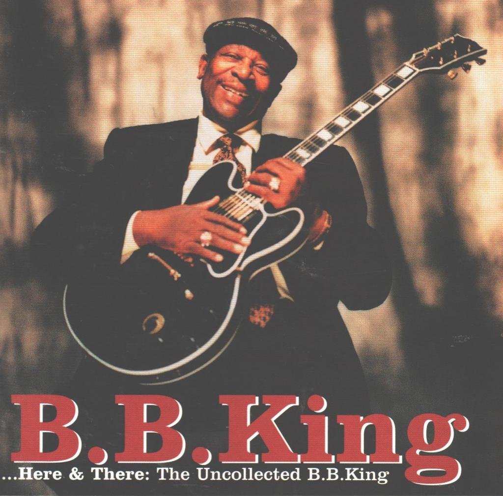 Here & There: The Uncollected Bb King