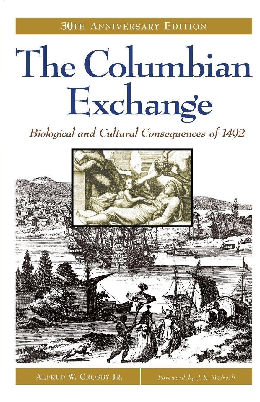 The Columbian Exchange: Biological and Cultural Consequences of 1492, 30th Anniversary Edition