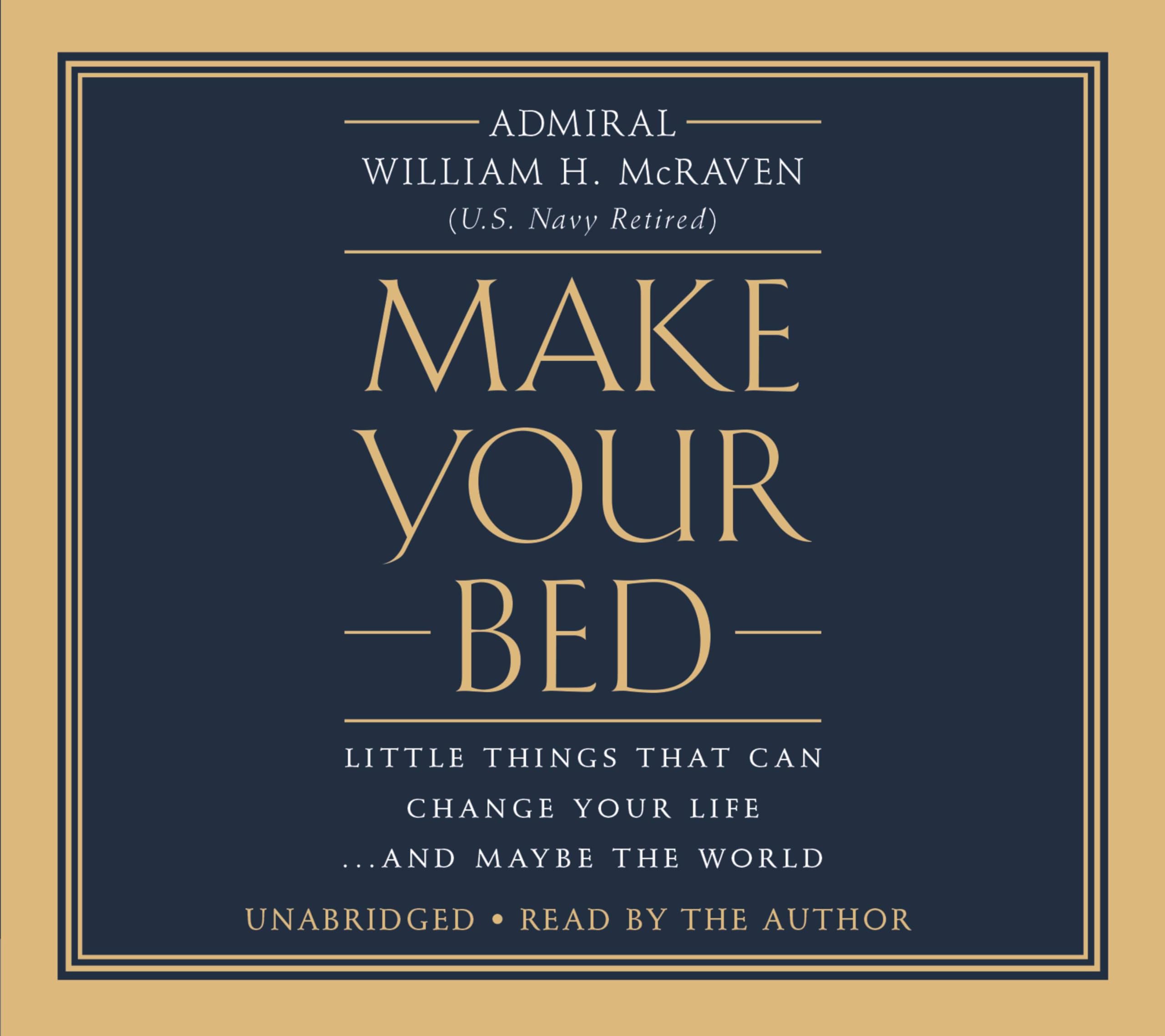 Make Your Bed: Little Things That Can Change Your Life...And Maybe the World