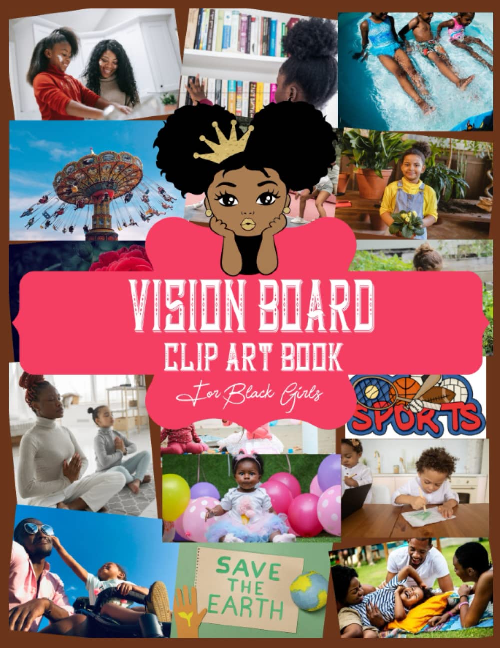 Vision Board Clip Art Book For Black Girls: 180+ Pictures, Quotes and Words Vision Board Kit for Kids, Supplies for Black Girls to Manifest Their Perfect Life ( magazines for vision board )