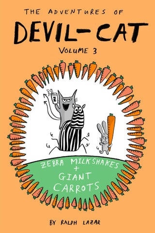 Zebra Milkshakes and Giant Carrots: The Adventures of Devil-Cat Volume 3 (More Total Mayhem)