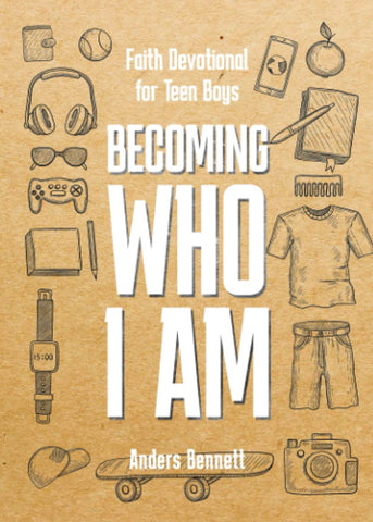 Becoming Who I Am: Faith Devotional for Teen Boys (Bible Study for Teen Boys)