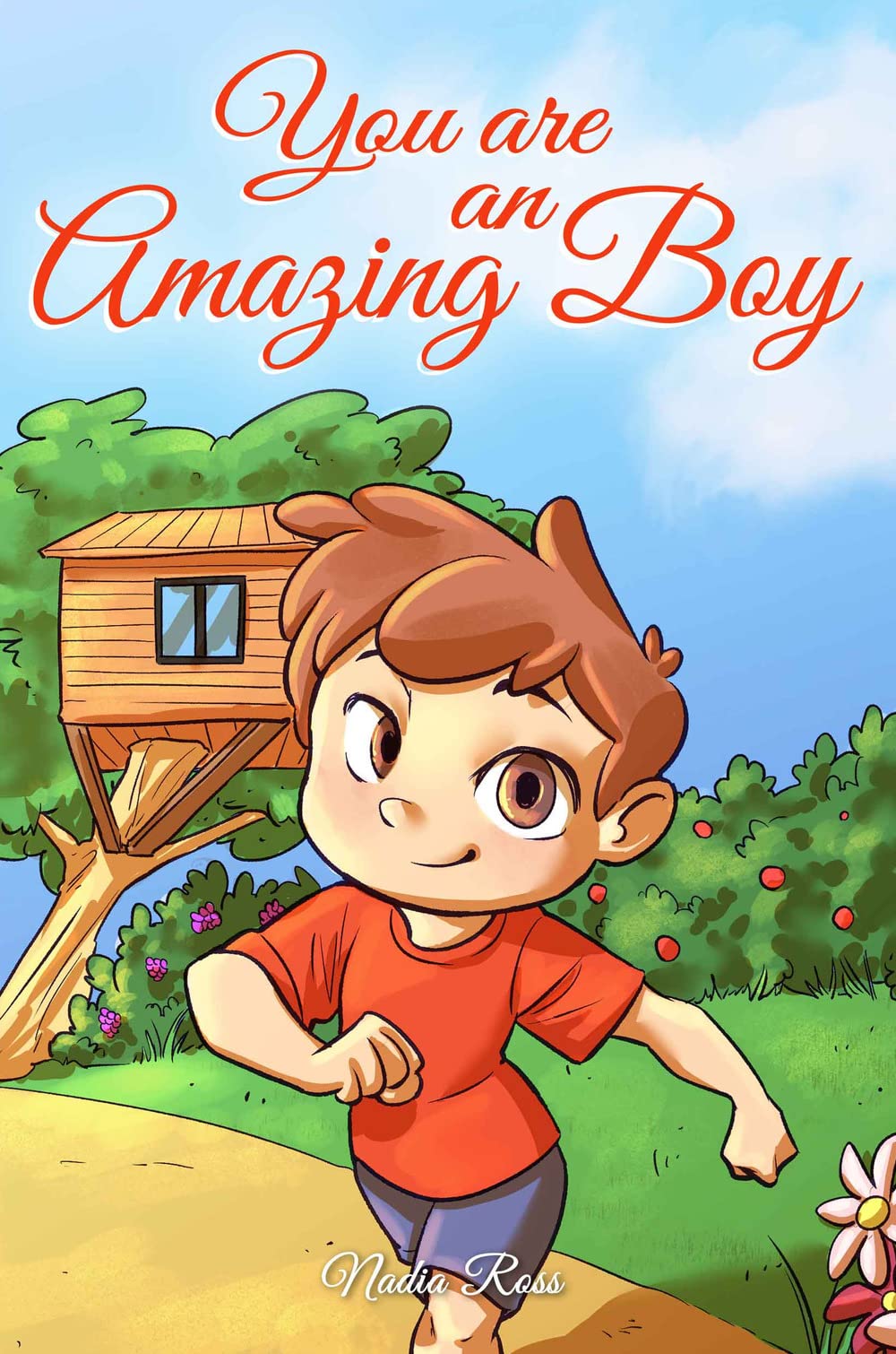 You are an Amazing Boy: A Collection of Inspiring Stories about Courage, Friendship, Inner Strength and Self-Confidence (Motivational Books for Children)