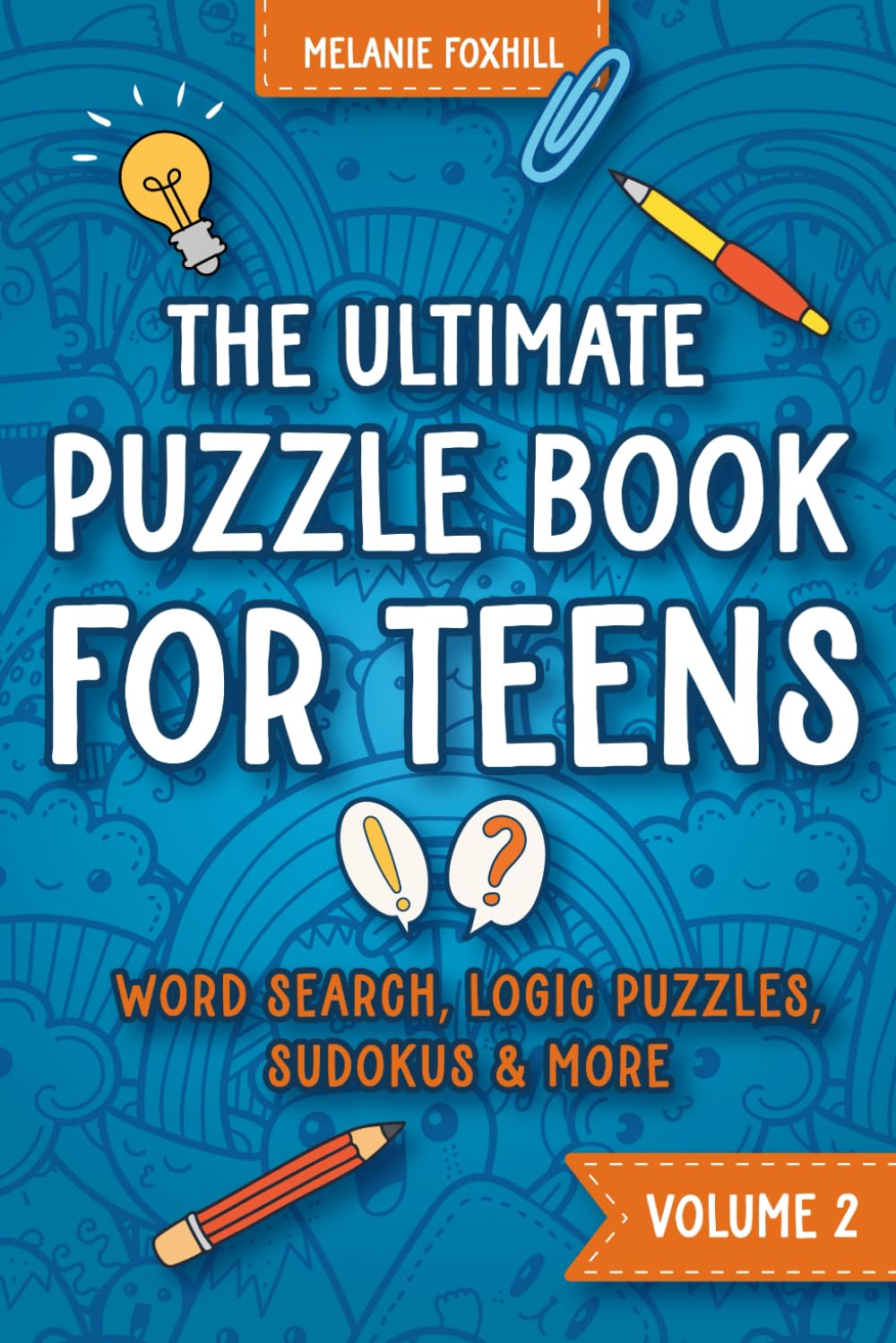 The Ultimate Puzzle Book for Teens 2: Activity Book with Brain Teasers, Word Search, Crossword, Sudoku and more for teenage boys and girls age 12-17 (Awesome Activity Books for Teens)