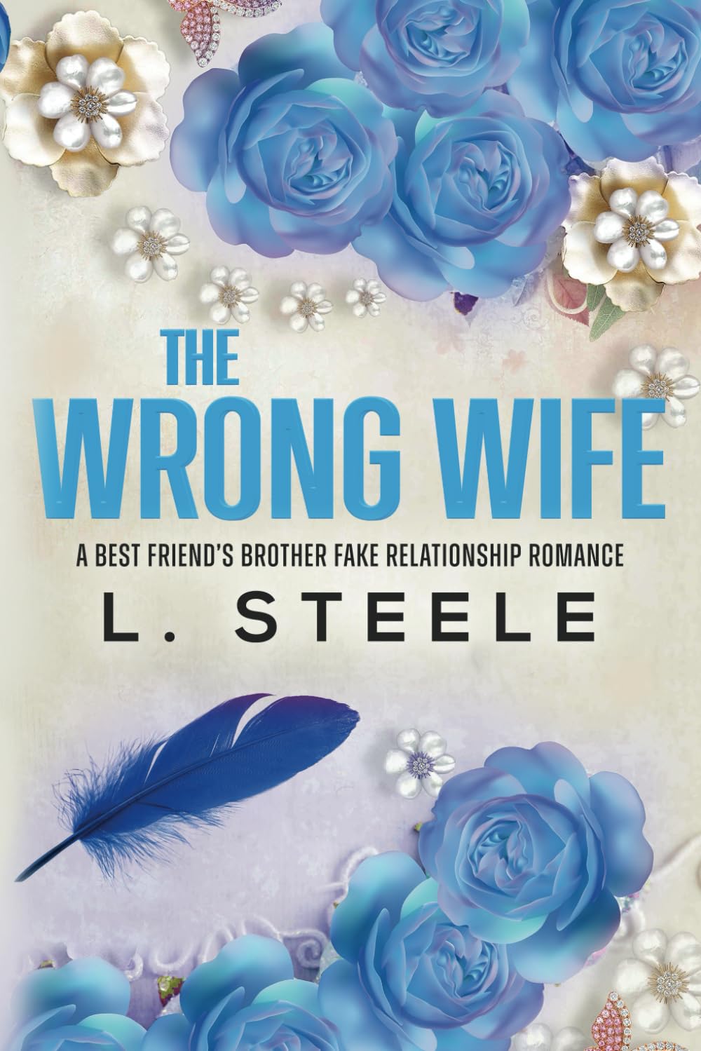 The Wrong Wife: A Best Friend's Brother Fake Relationship Romance (Morally Grey Billionaires)