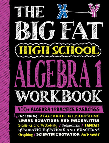 The Big Fat High School Algebra 1 Workbook: 400+ Algebra 1 Practice Exercises (Big Fat Notebook)
