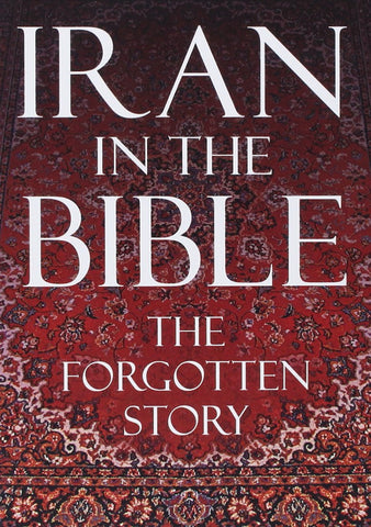 Iran in the Bible: The Forgotten Story