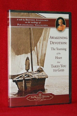 Awakening Devotion: The Yearning of the Heart That Takes You to God - Bro. Anandamoy on the Teachings of Paramahansa Yogananda