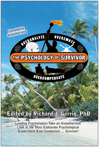 The Psychology of Survivor: Leading Psychologists Take an Unauthorized Look at the Most Elaborate Psychological Experiment Ever Conducted . . . Survivor! (Psychology of Popular Culture)
