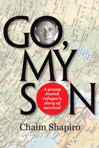 Go My Son: A Young Jewish Refugee's Story of Survival